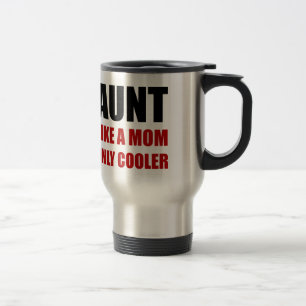 Aunt Like Mom Cooler Travel Mug