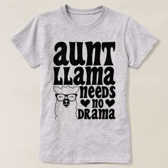 Aunt Llama Needs No Drama Auntie Typography Modern T-Shirt (Design Front)