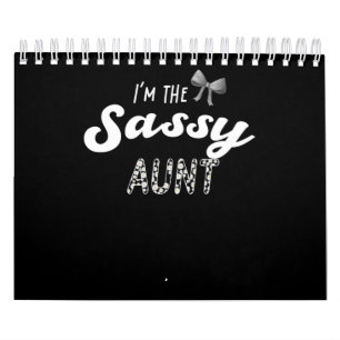 Aunt Lover   I'm the sassy aunt Calendar