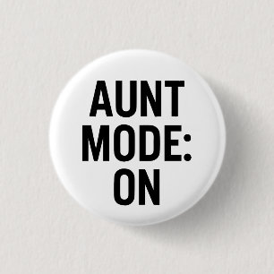 Aunt Mode On – Funny Family Humour 1 Inch Round Button