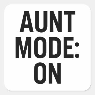 Aunt Mode On – Funny Family Humour Square Sticker