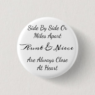 Aunt & Niece Quote – Side By Side or Miles Apart 1 Inch Round Button