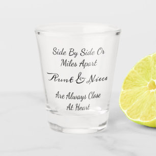 Aunt & Niece Quote – Side By Side or Miles Apart Shot Glass