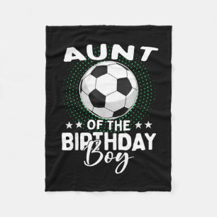 Aunt Of The Birthday Boy Soccer Player Birthday Fleece Blanket