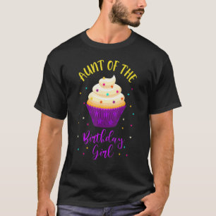 Aunt of The Birthday Girl Cupcake Sweet B-Day Fami T-Shirt