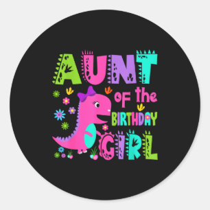 Aunt of the birthday girl saurus rex dinosaur classic round sticker
