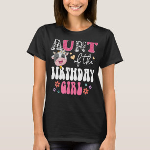 Aunt Of The Birthday Girls Groovy Floral Cow Farm T-Shirt