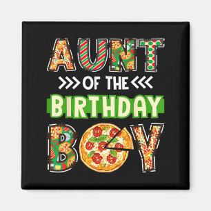 Aunt of the boy birthday boy pizza lover party magnet