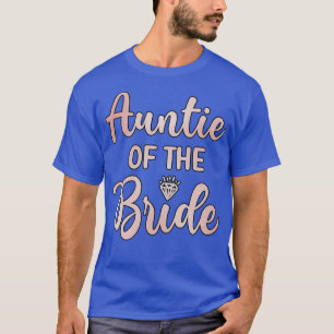 Aunt Of The Bride Bridal Shower Wedding Day  T-Shirt