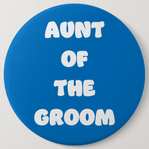 Aunt of the Groom 6 Inch Round Button