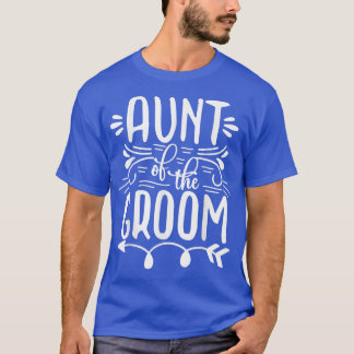 Aunt Of The Groom Matching Wedding And Bachelore P T-Shirt