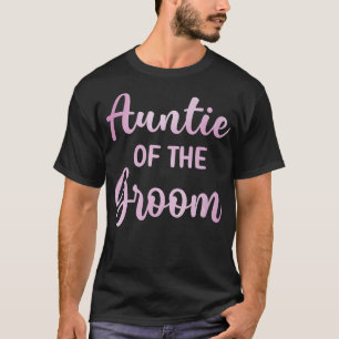 Aunt Of The Groom Wedding Day Groom Shower 84  T-Shirt