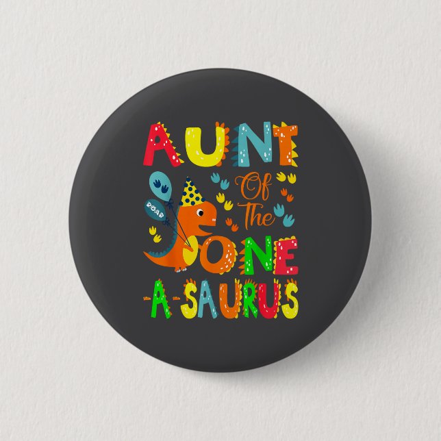 Aunt Of The One-a-saurus 1st Birthday Boy Dinosaur 2 Inch Round Button (Front)