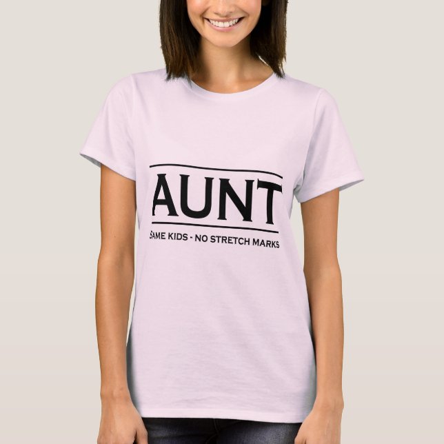 Aunt. Same kids, not stretch marks T-Shirt (Front)
