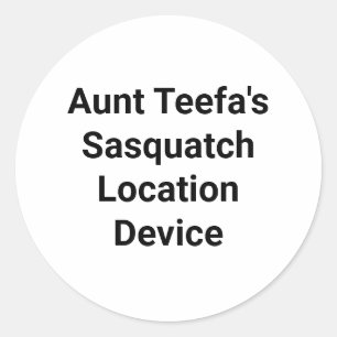 Aunt Teefa Sasquatch Location Hankamer Artjunkhaus Classic Round Sticker