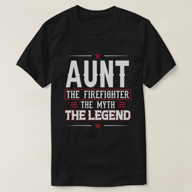 AUNT The Firefighter The Myth The Legend Firefight T-Shirt (Design Front)