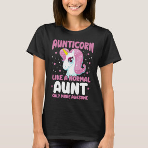 Aunticorn Aunt Unicorn Like A Normal Aunt Only Mor T-Shirt
