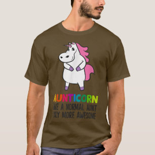 Aunticorn Like A Normal Aunt Only More Awesome Uni T-Shirt