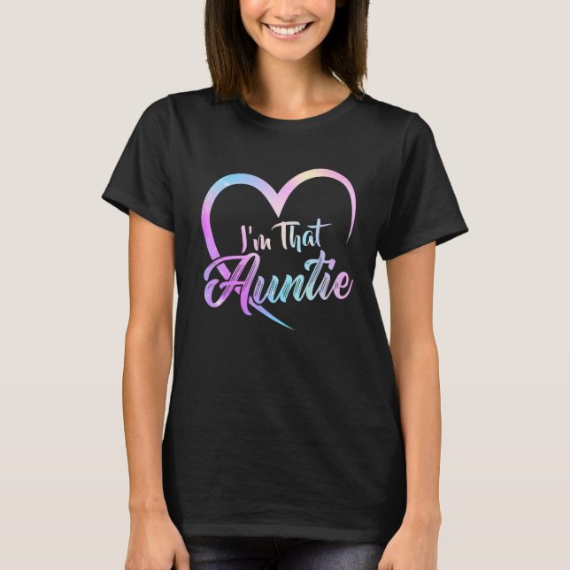 Auntie  For Women I m That Auntie Aunt Tie Dye T-Shirt (Front)