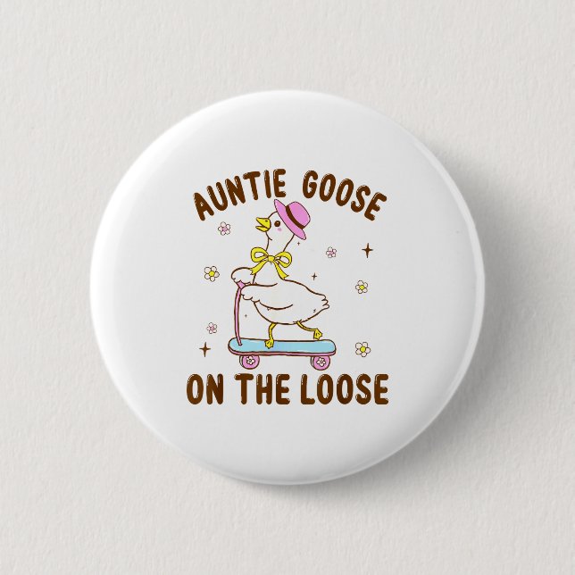 Auntie Goose On The Loose Funny Birthday Matching  2 Inch Round Button (Front)