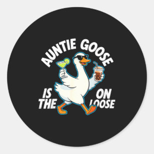 Auntie Goose On The Loose Funny Drinking Gift Classic Round Sticker