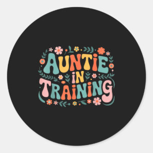 Auntie In Training Aun For Hostal Labor Nephew Classic Round Sticker