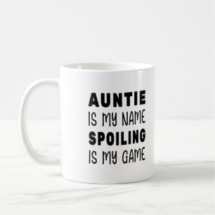 Auntie is My Name Spoiling is My Game Coffee Mug