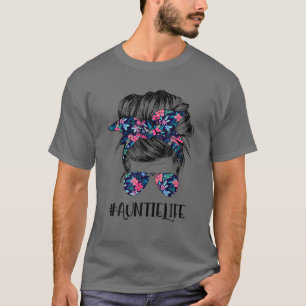 Auntie Life Messy Hair Bun Flower Women Mother's D T-Shirt