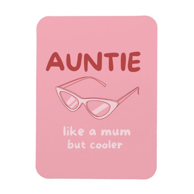 'Auntie - like a mom but cooler' magnet (Vertical)