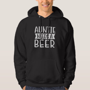 Auntie Needs A Beer Hoodie