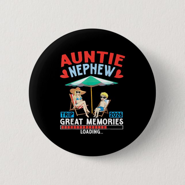 Auntie Nephew Trip 2026 Great Memories Loading Fam 2 Inch Round Button (Front)