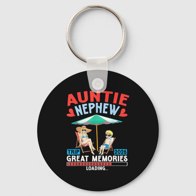 Auntie Nephew Trip 2026 Great Memories Loading Fam Keychain (Front)