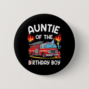 Auntie Of The Birthday Boy Fire Truck Firefighter 2 Inch Round Button