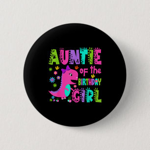 Auntie of the birthday girl saurus rex dinosaur 2 inch round button