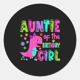Auntie of the birthday girl saurus rex dinosaur classic round sticker