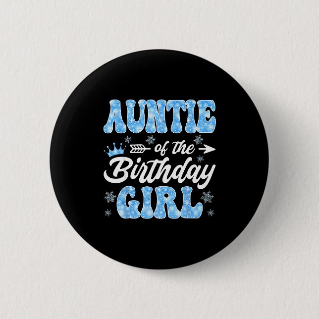 Auntie Of The Birthday Girl Snowflakes Winter Chri 2 Inch Round Button (Front)