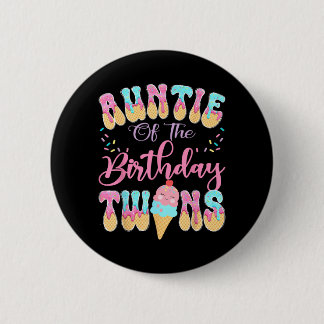 Auntie Of The Birthday Twins Sweet Ice Cream Drip 2 Inch Round Button
