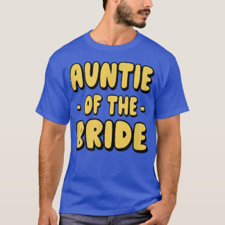 Auntie of the Bride - Bachelorette Matching Group  T-Shirt