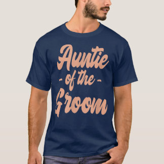 Auntie Of The GroomBachelorette Matching Group Cut T-Shirt