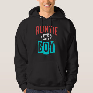 Auntie Says Boy Baby Designs For Pregnancy   Hoodie