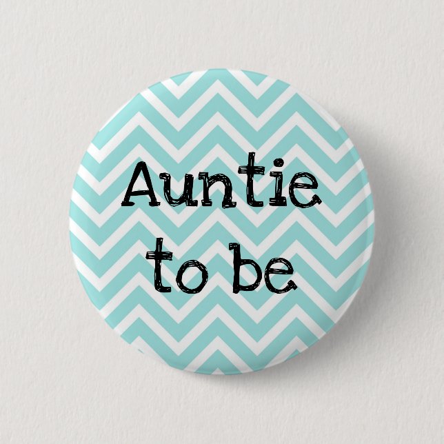 Auntie  to be teal Chevron Baby Shower pin (Front)