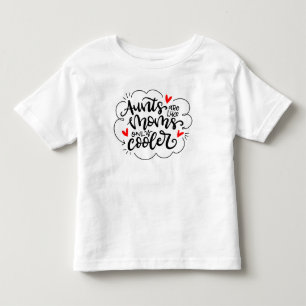 Aunts are like moms, only cooler toddler t-shirt