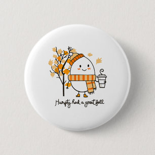 Auntumn Humpty Dumpty Had A Great Fall Thanksgivin 2 Inch Round Button