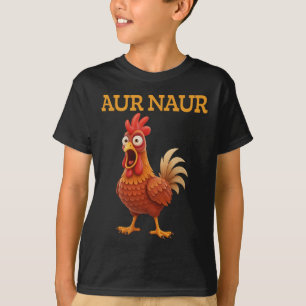 Aur Naur Chicken Meme Funny Cartoon Rooster  T-Shirt