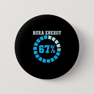 Aura Energy At 67 Funny Six Seven Meme Lets Get 6  2 Inch Round Button