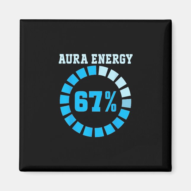 Aura Energy At 67 Funny Six Seven Meme Lets Get 6  Magnet (Front)