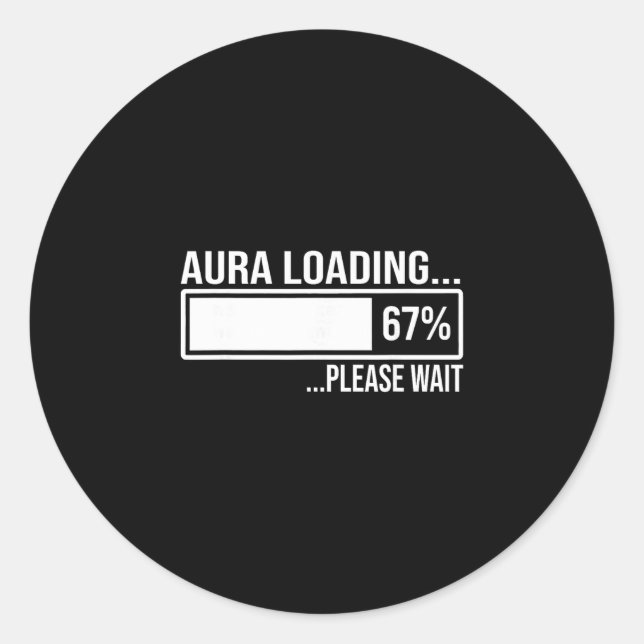 Aura Loading 67 Funny Six Seven Gen Alpha Meme  Classic Round Sticker (Front)