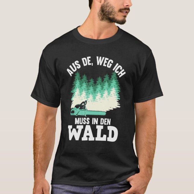 Aus Dem Weg Ich Muss In Den Wald  Chainsaw Motif T-Shirt (Front)
