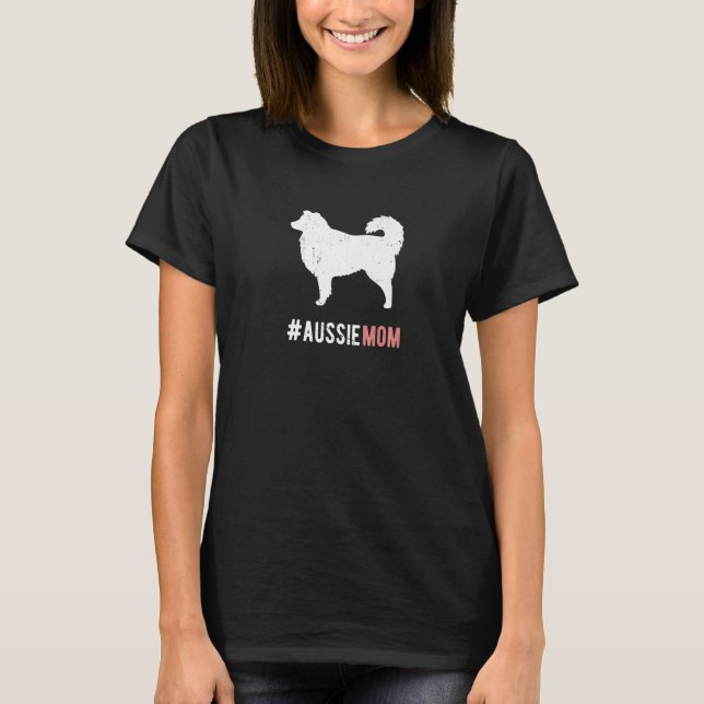 Aussie Dog Mom Gift For Women Funny Australian She T-Shirt (Front)