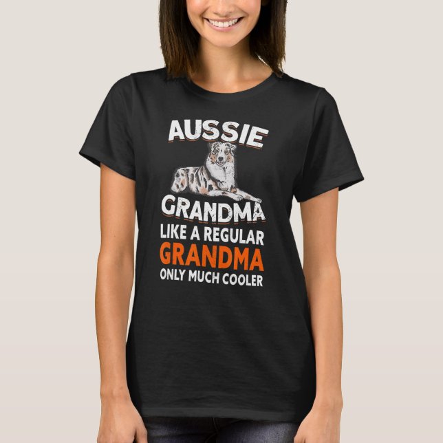 Aussie Grandma  Aussie Owner Australian Shepherd 4 T-Shirt (Front)